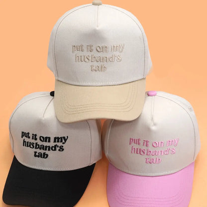 Embroidered "Put It On My Husbands Tab" Hat