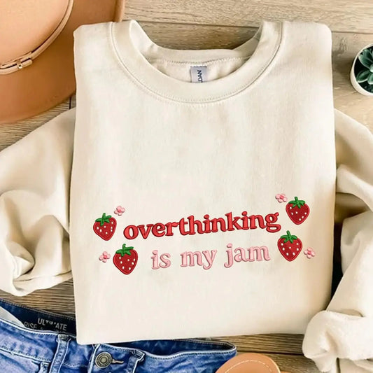 Overthinking Is My Jam Embroidered Sweatshirt